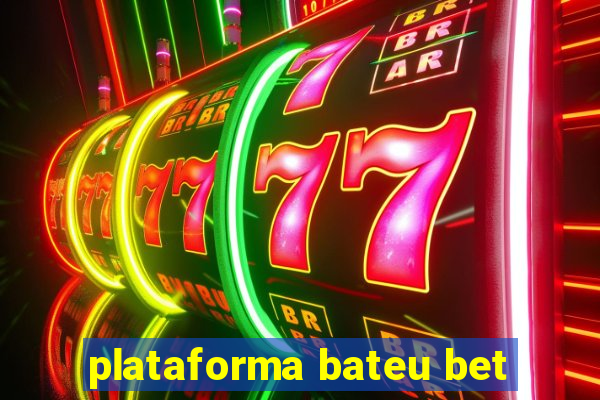 plataforma bateu bet